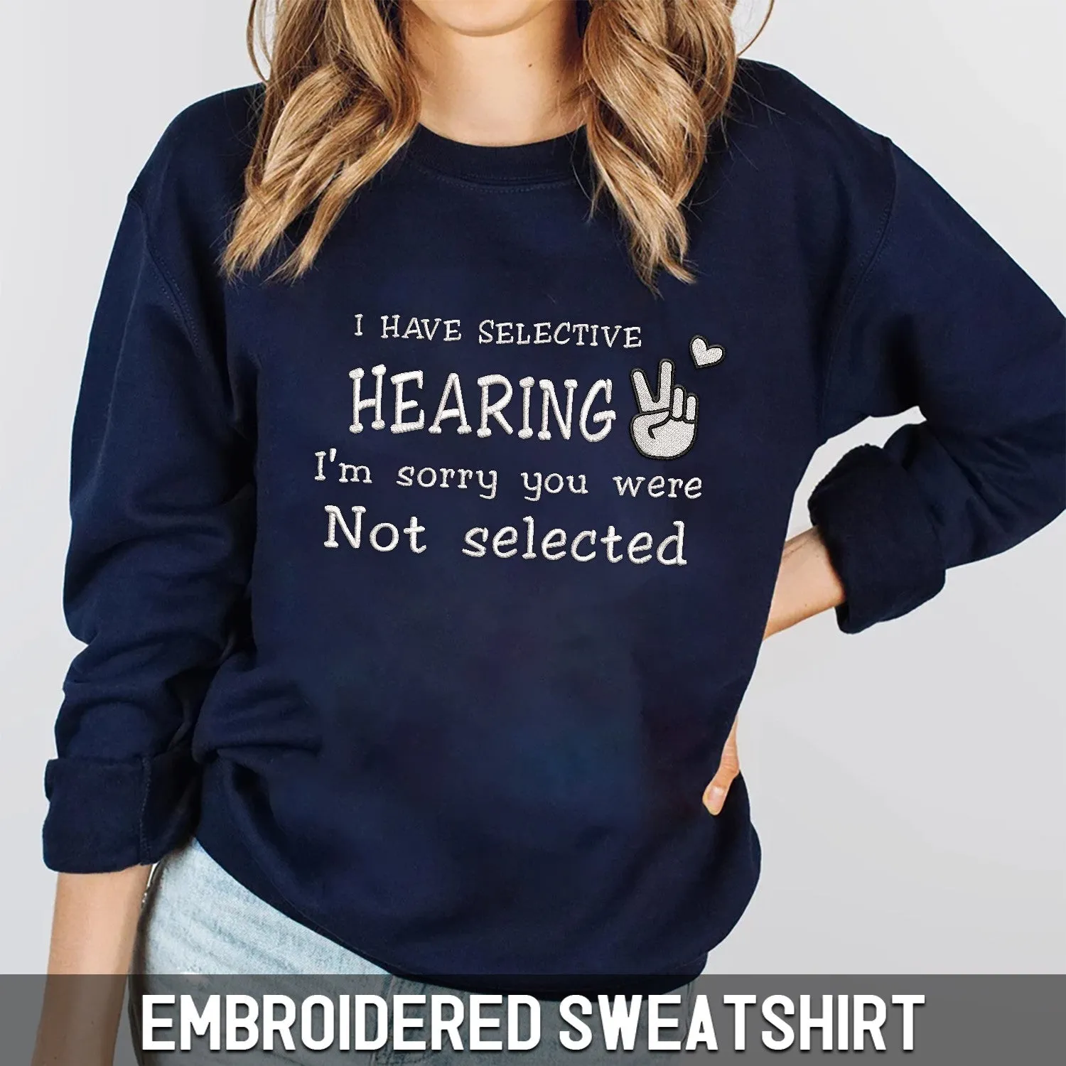 I Have Selective Hearing Embroidered Sweatshirt
