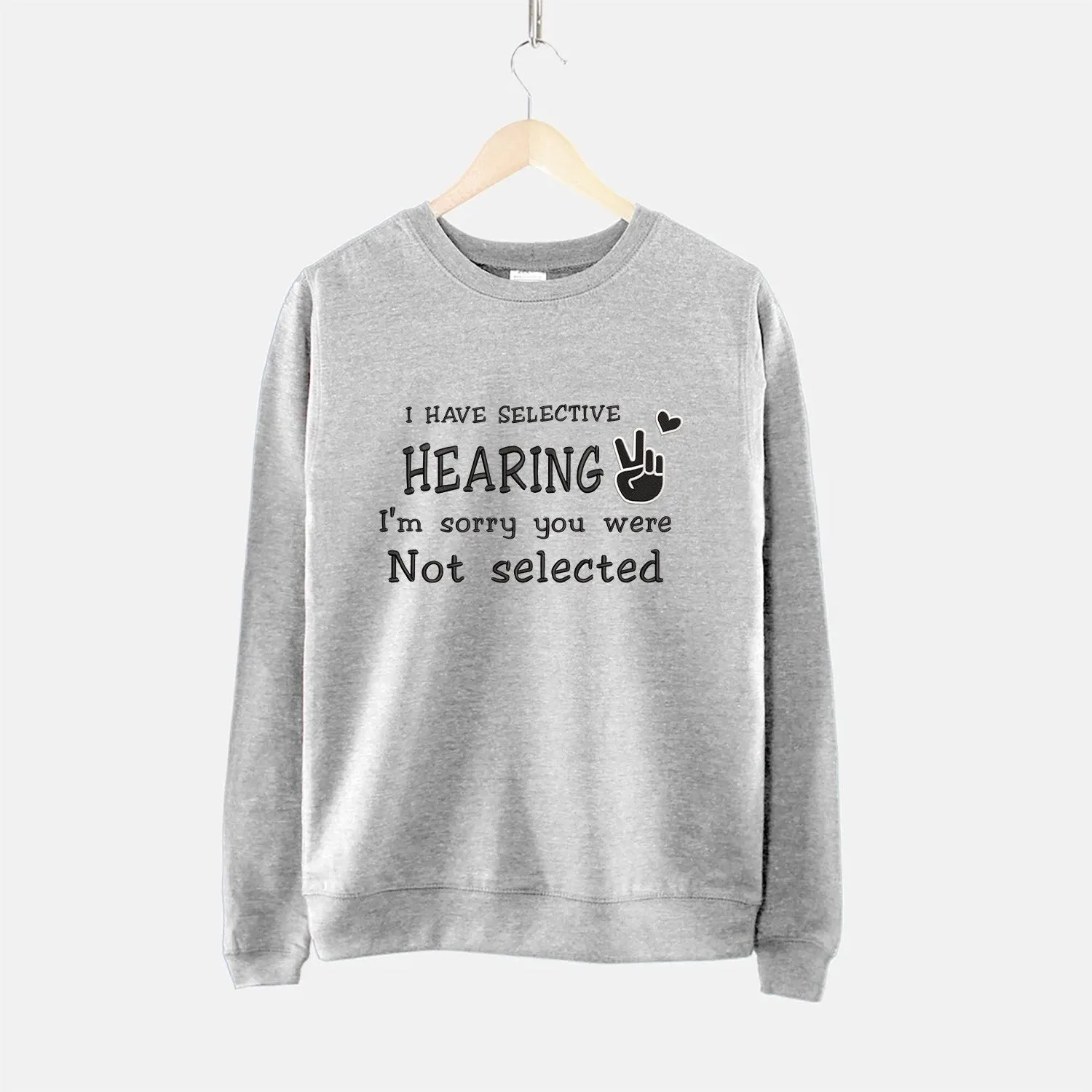 I Have Selective Hearing Embroidered Sweatshirt