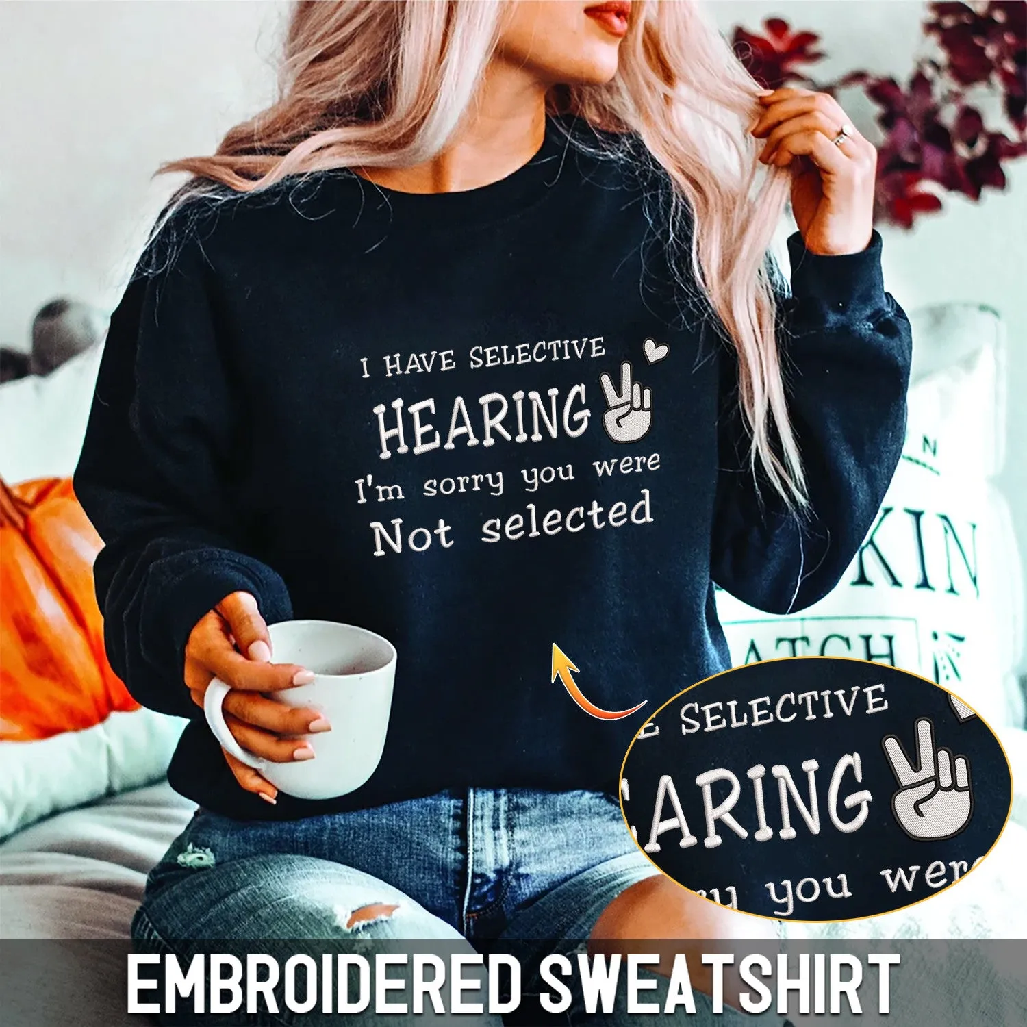 I Have Selective Hearing Embroidered Sweatshirt