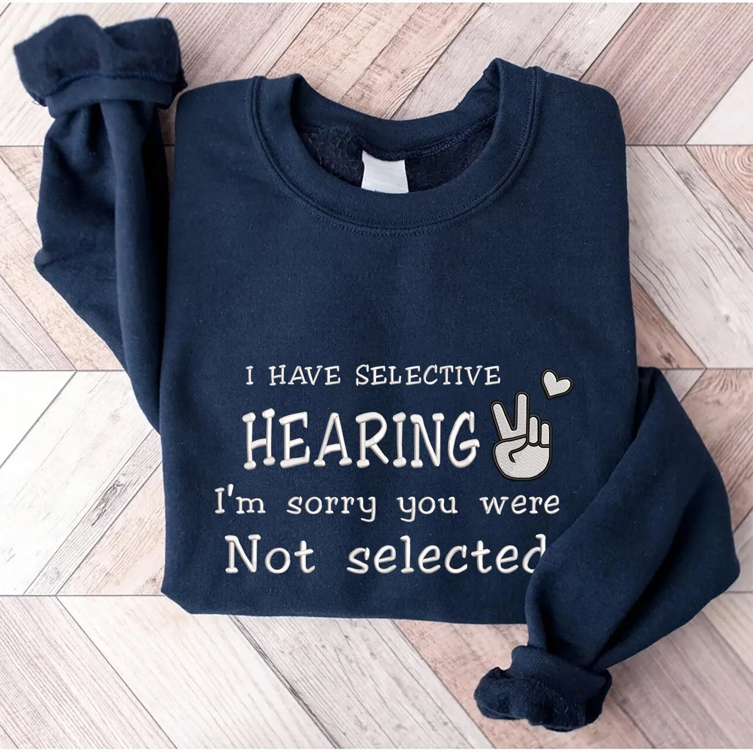 I Have Selective Hearing Embroidered Sweatshirt