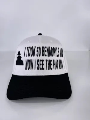 I took 50 Benadryls and now I see the hat man custom embroidered SnapBack cap hat