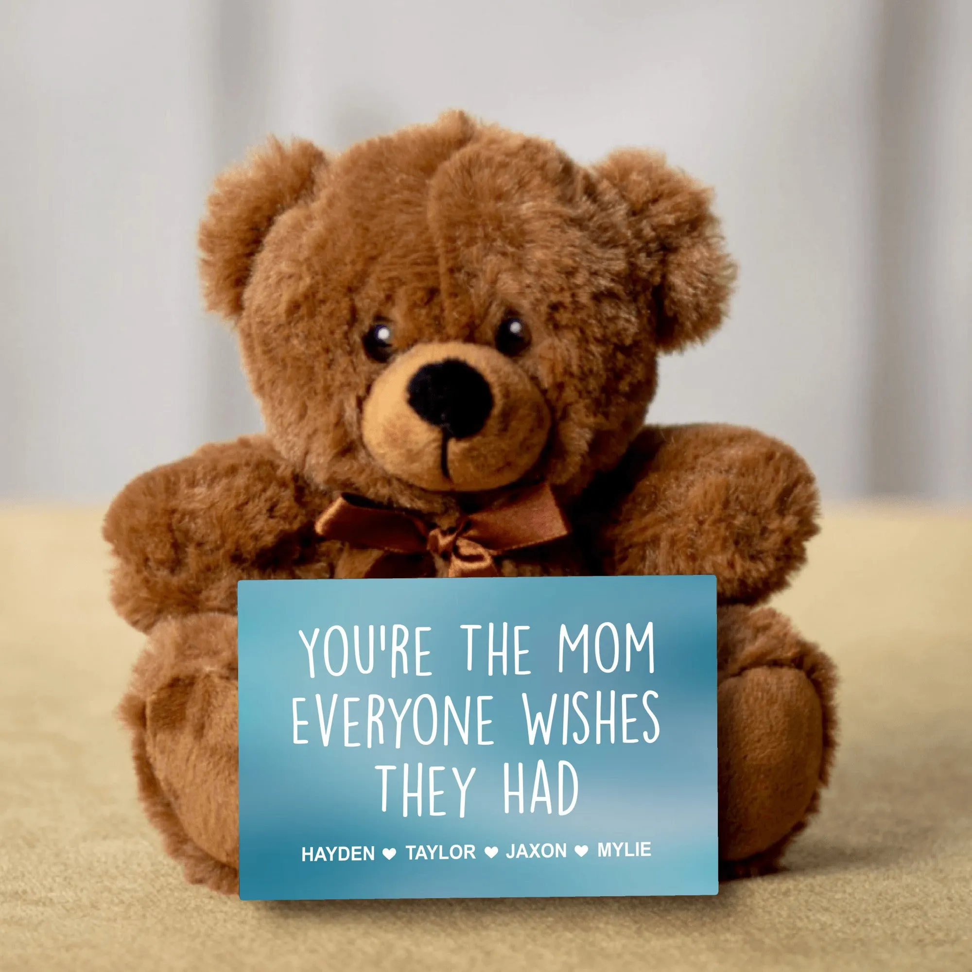 You're The Mom Everyone Wishes They Had Teddy Bear with Message Card - PERSONALIZED - PRICE INCLUDES FREE SHIPPING