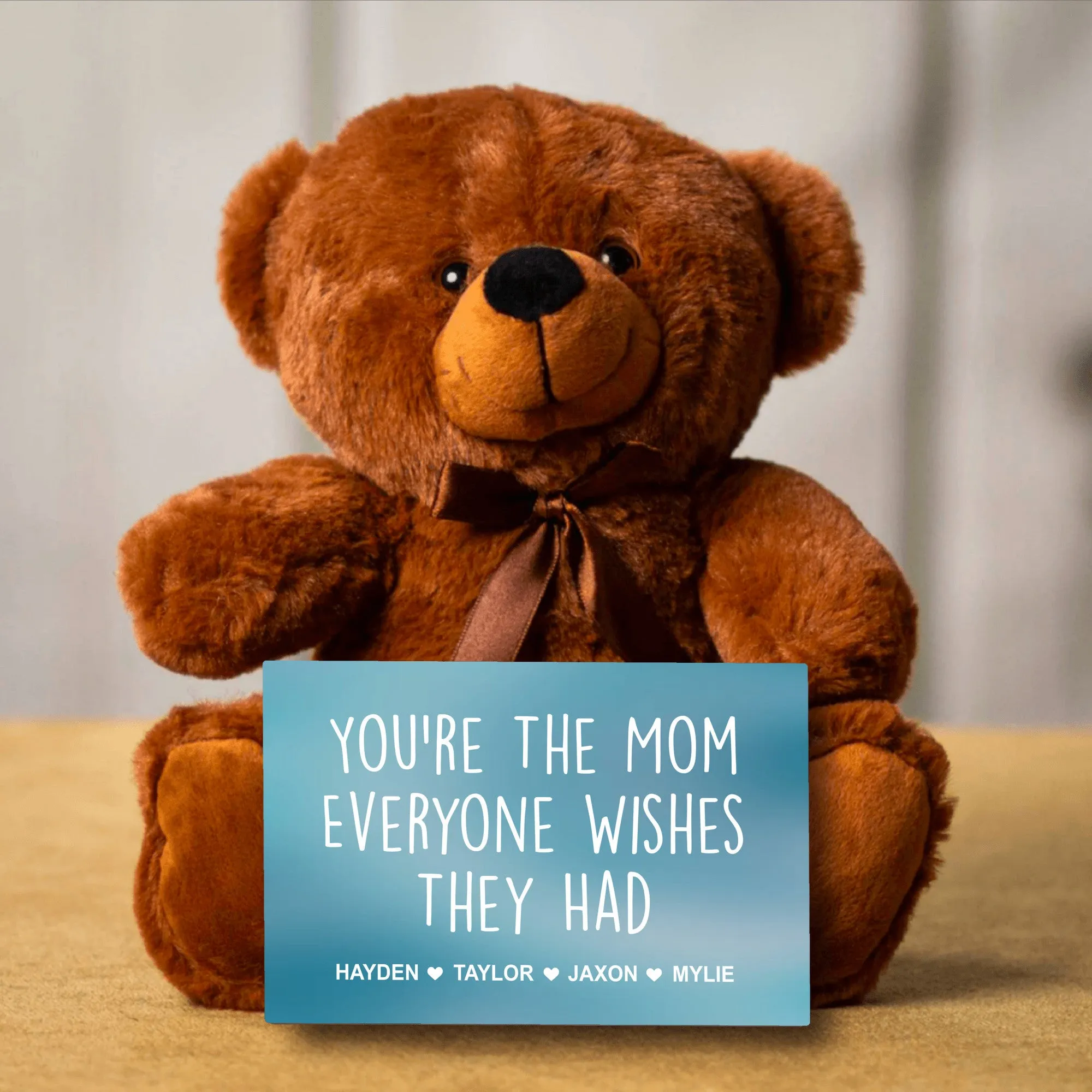 You're The Mom Everyone Wishes They Had Teddy Bear with Message Card - PERSONALIZED - PRICE INCLUDES FREE SHIPPING