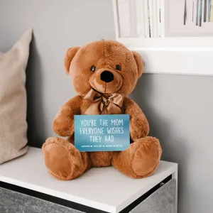 You're The Mom Everyone Wishes They Had Teddy Bear with Message Card - PERSONALIZED - PRICE INCLUDES FREE SHIPPING